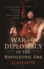 Image for War and diplomacy in the Napoleonic era  : Sir Charles Stewart, Castlereagh and the balance of power in Europe