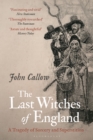 Image for The Last Witches of England: A Tragedy of Sorcery and Superstition