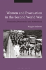 Image for Women and evacuation in the Second World War  : femininity, domesticity and motherhood