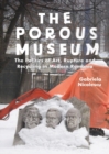 Image for The porous museum  : the politics of art, rupture and recycling in modern Romania
