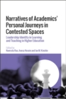 Image for Narratives of Academics’ Personal Journeys in Contested Spaces : Leadership Identity in Learning and Teaching in Higher Education