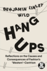 Image for Hang-ups  : reflections on the causes and consequences of fashion&#39;s &#39;western&#39;-centrism