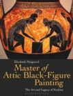 Image for Master of attic black figure painting  : the art and legacy of exekias