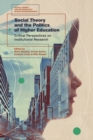 Image for Social theory and the politics of higher education  : critical perspectives on institutional research