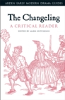 Image for The changeling  : a critical reader