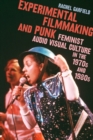 Image for Experimental filmmaking and punk: feminist audio visual culture in the 1970s and 1980s