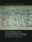 Image for The world of Achaemenid Persia  : history, art and society in Iran and the ancient Near East