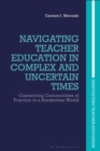 Image for Navigating Teacher Education in Complex and Uncertain Times