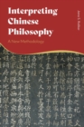 Image for Interpreting Chinese Philosophy: A New Methodology
