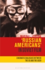 Image for &#39;Russian Americans&#39; in Soviet film  : cinematic dialogues between the US and the USSR