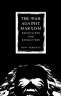 Image for The War Against Marxism: Reification and Revolution