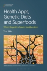 Image for Health Apps, Genetic Diets and Superfoods: When Biopolitics Meets Neoliberalism
