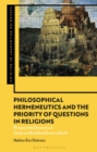Image for Philosophical Hermeneutics and the Priority of Questions in Religions