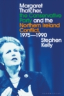Image for Margaret Thatcher, the Conservative Party and the Northern Ireland Conflict, 1975-1990