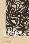 Image for Ethics and insurrection  : a pragmatism for the oppressed