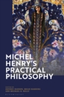 Image for Michel Henry&#39;s practical philosophy