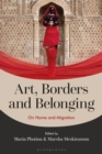 Image for Art, borders and belonging  : on home and migration in the twenty-first century