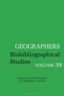 Image for Geographers : Biobibliographical Studies, Volume  39