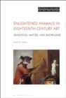 Image for Enlightened animals in eighteenth-century art  : sensation, matter and knowledge