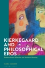 Image for Kierkegaard and philosophical Eros  : between ironic reflection and aesthetic meaning