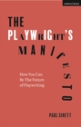 Image for The Playwright&#39;s Manifesto: How to Write Intrinsically Theatrical Plays