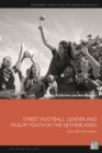 Image for Street Football, Gender and Muslim Youth in the Netherlands