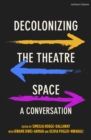Image for Decolonizing the theatre space  : a conversation