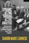 Image for Dynamic Acting Through Active Analysis: Konstantin Stanislavsky, Maria Knebel, and Their Legacy