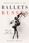 Image for Behind the scenes at the Ballets Russes  : stories from a silver age