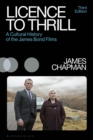 Image for Licence to thrill  : a cultural history of the James Bond films