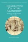 Image for The scientific counter-revolution  : the Jesuits and the invention of modern science