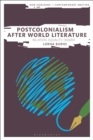 Image for Postcolonialism after world literature  : relation, equality, dissent