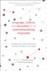 Image for Language, Culture, and Education in an Internationalizing University : Perspectives and Practices of Faculty, Students, and Staff