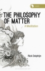 Image for The Philosophy of Matter: A Meditation