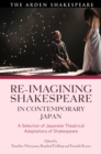 Image for Re-imagining Shakespeare in contemporary Japan  : a selection of Japanese theatrical adaptations of Shakespeare