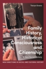 Image for Family history, historical consciousness and citizenship: a new social history