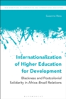 Image for Internationalization of higher education for development  : blackness and postcolonial solidarity in Africa-Brazil relations