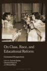 Image for On class, race, and educational reform  : contested perspectives