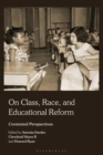 Image for On class, race, and educational reform: contested perspectives