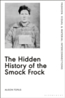 Image for The hidden history of the smock frock  : deception and disguise