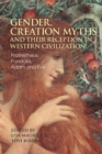 Image for Gender, creation myths and their reception in Western civilization  : Prometheus, Pandora, Adam and Eve