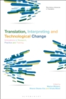Image for Translation, Interpreting and Technological Change: Innovations in Research, Practice and Training
