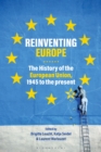 Image for Reinventing Europe  : the history of the European Union, 1945 to the present