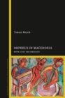 Image for Orpheus in Macedonia  : myth, cult and ideology