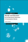 Image for Wonder and education  : on the educational importance of contemplative wonder