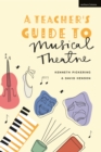 Image for A teacher&#39;s guide to musical theatre