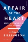 Image for Affair of the heart  : British theatre from 1992 to 2020
