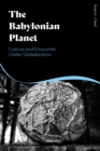 Image for The Babylonian planet  : culture and encounter under globalization