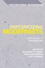 Image for Historicizing modernists: approaches to &#39;archivalism&#39;