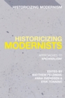 Image for Historicizing modernists  : approaches to &#39;archivalism&#39;